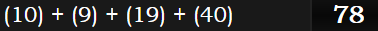 (10) + (9) + (19) + (40) = 78