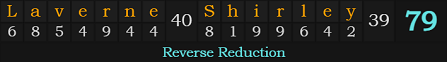 "Laverne & Shirley" = 79 (Reverse Reduction)