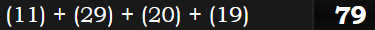 (11) + (29) + (20) + (19) = 79