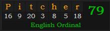 "Pitcher" = 79 (English Ordinal)