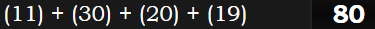 (11) + (30) + (20) + (19) = 80