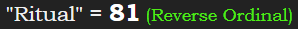 "Ritual" = 81 (Reverse Ordinal)
