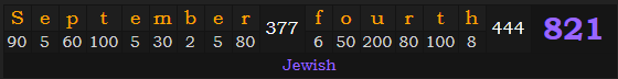 "September fourth" = 821 (Jewish)