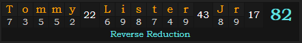 "Tommy Lister Jr." = 82 (Reverse Reduction)