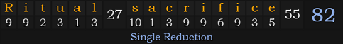 "Ritual sacrifice" = 82 (Single Reduction)