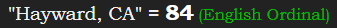 "Hayward, CA" = 84 (English Ordinal)