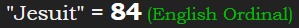 "Jesuit" = 84 (English Ordinal)
