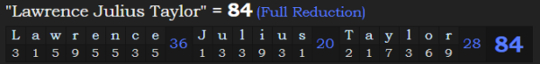 "Lawrence Julius Taylor" = 84 (Full Reduction)