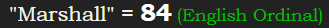 "Marshall" = 84 (English Ordinal)