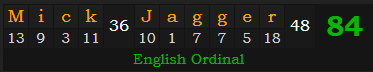 "Mick Jagger" = 84 (English Ordinal)