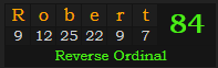 "Robert" = 84 (Reverse Ordinal)