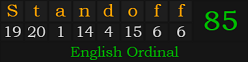 "Standoff" = 85 (English Ordinal)