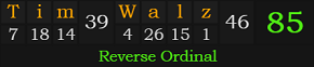 "Tim Walz" = 85 (Reverse Ordinal)