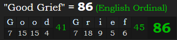 "Good Grief" = 86 (English Ordinal)