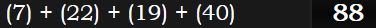 (7) + (22) + (19) + (40) = 88