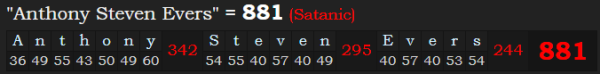 "Anthony Steven Evers" = 881 (Satanic)