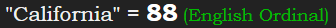 "California" = 88 (English Ordinal)