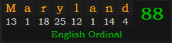 "Maryland" = 88 (English Ordinal)