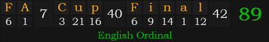 "FA Cup Final" = 89 (English Ordinal)