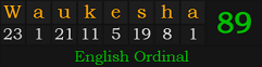 "Waukesha" = 89 (English Ordinal)