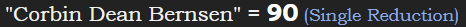 "Corbin Dean Bernsen" = 90 (Single Reduction)