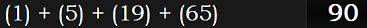 (1) + (5) + (19) + (65) = 90