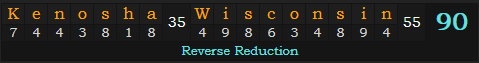 "Kenosha, Wisconsin" = 90 (Reverse Reduction)