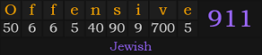 "Offensive" = 911 (Jewish)