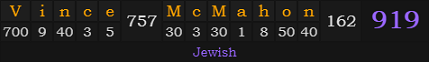 "Vince McMahon" = 919 (Jewish)