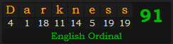 "Darkness" = 91 (English Ordinal)