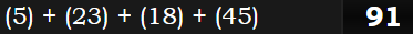 (5) + (23) + (18) + (45) = 91