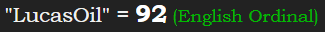 "LucasOil" = 92 (English Ordinal)