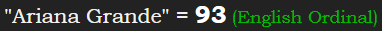 "Ariana Grande" = 93 (English Ordinal)