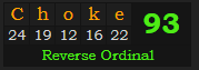 "Choke" = 93 (Reverse Ordinal)