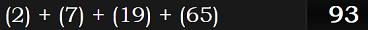 (2) + (7) + (19) + (65) = 93