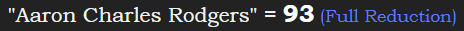 "Aaron Charles Rodgers" = 93 (Full Reduction)