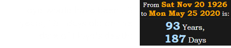 Loyd would have been 93 years, 187 days old on the date of Floyd’s death: