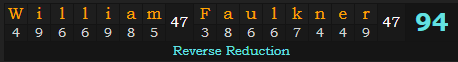 "William Faulkner" = 94 (Reverse Reduction)