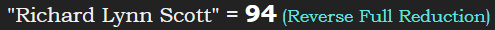 "Richard Lynn Scott" = 94 (Reverse Full Reduction)