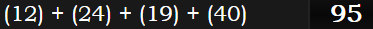 (12) + (24) + (19) + (40) = 95