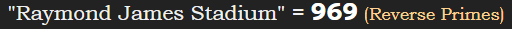 "Raymond James Stadium" = 969 (Reverse Primes)