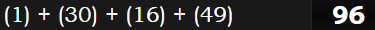 (1) + (30) + (16) + (49) = 96