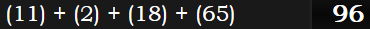 (11) + (2) + (18) + (65) = 96