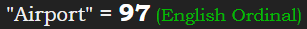 "Airport" = 97 (English Ordinal)