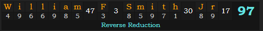 "William F. Smith Jr." = 97 (Reverse Reduction)