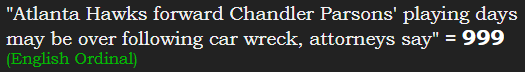 "Atlanta Hawks forward Chandler Parsons' playing days may be over following car wreck, attorneys say" = 999 (English Ordinal)