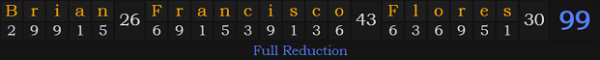 "Brian Francisco Flores" = 99 (Full Reduction)