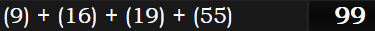 (9) + (16) + (19) + (55) = 99