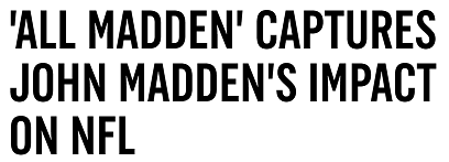 'ALL MADDEN' CAPTURES JOHN MADDEN'S IMPACT ON NFL