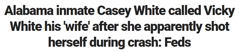 Alabama inmate Casey White called Vicky White his 'wife' after she apparently shot herself during crash: Feds
